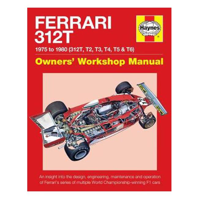 Ferrari 312T Owners' Workshop Manual: 1975-1980 (312T, T2, T3, T4, T5 & T6) - Nick Garton