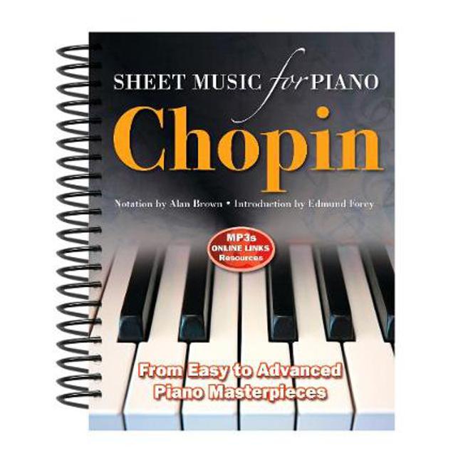 Frederic Chopin: Sheet Music for Piano: From Easy to Advanced; Over 25 masterpieces - Alan Brown