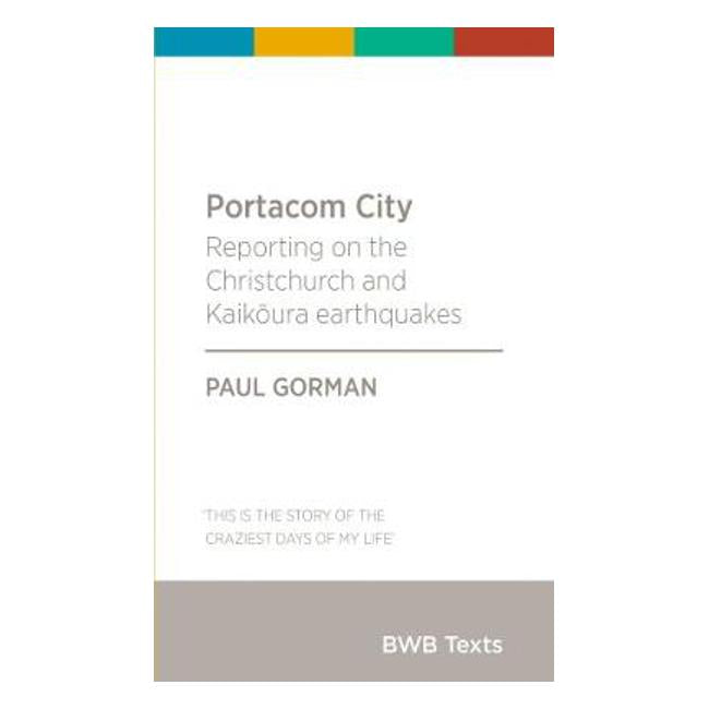 Portacom City: Reporting on the Christchurch and Kaikoura earthquakes: 2017-Marston Moor