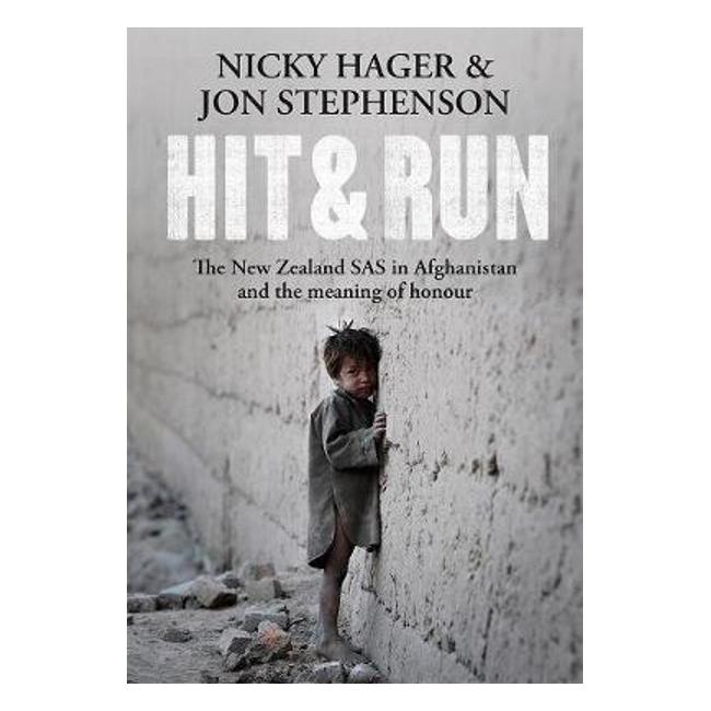 Hit & Run: The New Zealand SAS in Afghanistan and the Meaning of Honour - Nicky Hager