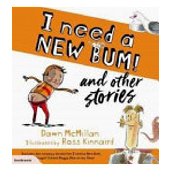 I Need A New Bum! And Other Stories - Mcmillan Dawn