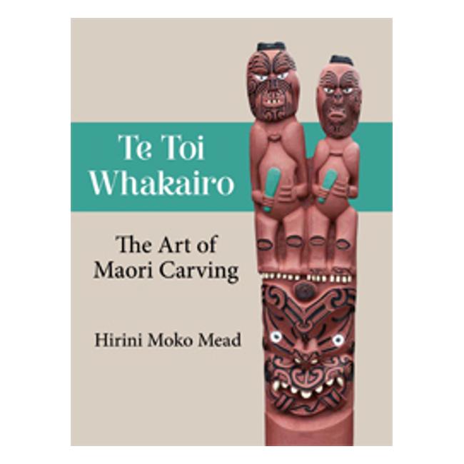 Te Toi Whakairo: The Art Of Maori Carving-Marston Moor