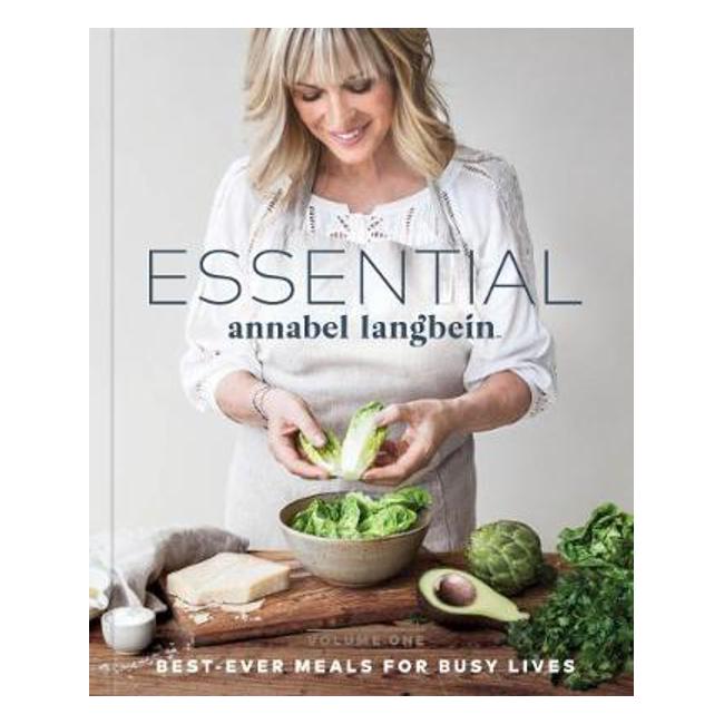 Essential Annabel Langbein: Best-Ever Meals for Busy Lives: Vol.1
