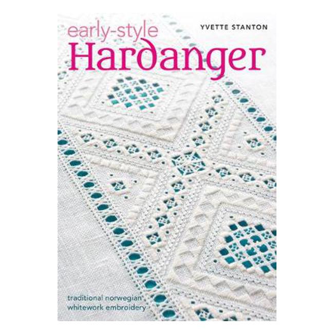 Early-Style Hardanger: Traditional Norwegian Whitework Embroidery - Yvette Stanton