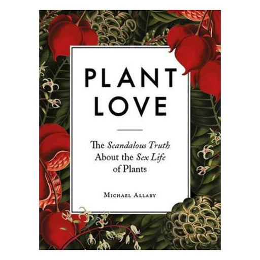 Plant Love: The Scandalous Truth About the Sex Life of Plants-Marston Moor