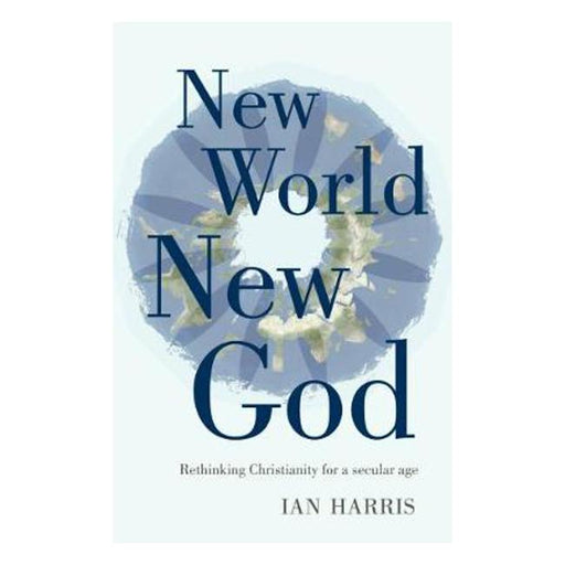New World New God: Rethinking Christianity for a secular age-Marston Moor