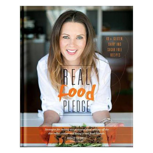 Real Food Pledge: Strategies for Cutting Out Processed Food, Getting off the Diet Roller Coaster and Living a Real Food Lifestyle-Marston Moor