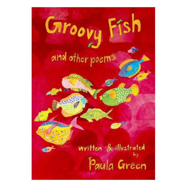 Groovy Fish & Other Poems - Paula Green