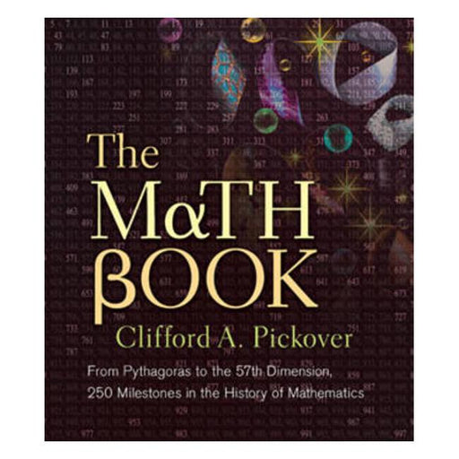 The Math Book: From Pythagoras to the 57th Dimension, 250 Milestones in the History of Mathematics-Marston Moor