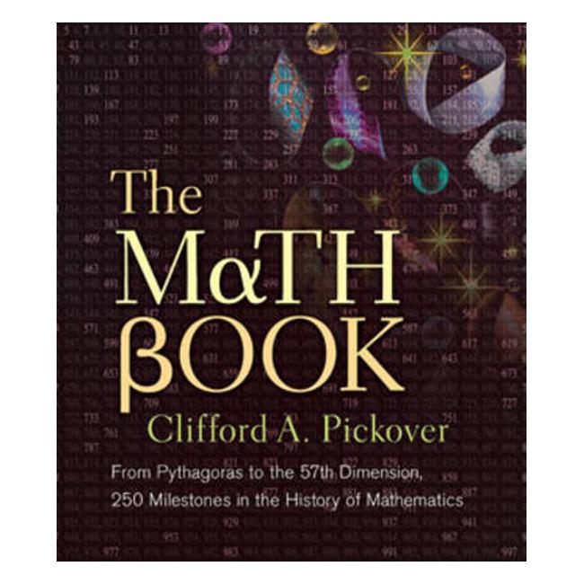 The Math Book: From Pythagoras to the 57th Dimension, 250 Milestones in the History of Mathematics-Marston Moor