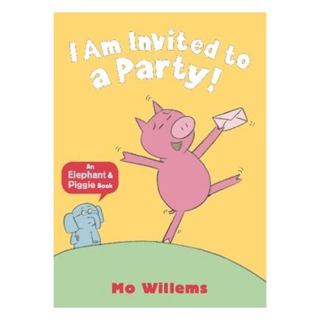 I Am Invited To A Party! (Elephant & Piggie Pb) - Mo Willems