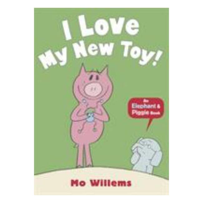 I Love My New Toy! (Elephant & Piggie Pb) - Mo Willems