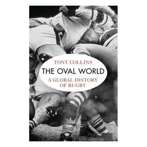 The Oval World: A Global History Of Rugby-Marston Moor
