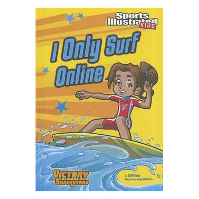 I Only Surf Online (Sports Illustrated Kids Graphic Novel) - Val Priebe