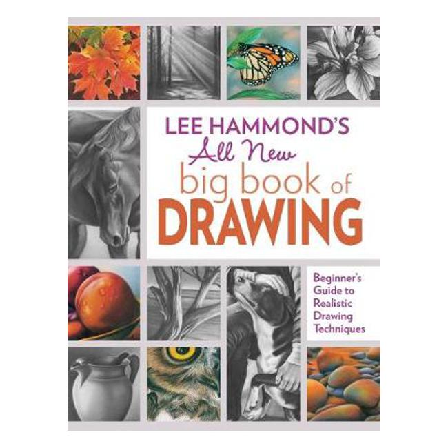 Lee Hammond's All New Big Book of Drawing: Beginner's Guide to Realistic Drawing Techniques-Marston Moor