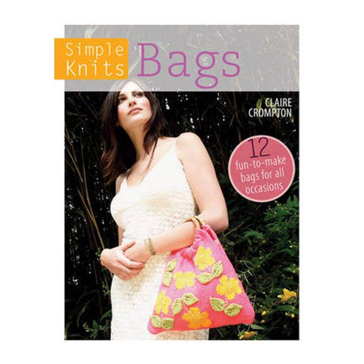 Simple Knits Bags: 12 fun-to-make bags for all occasions-Marston Moor