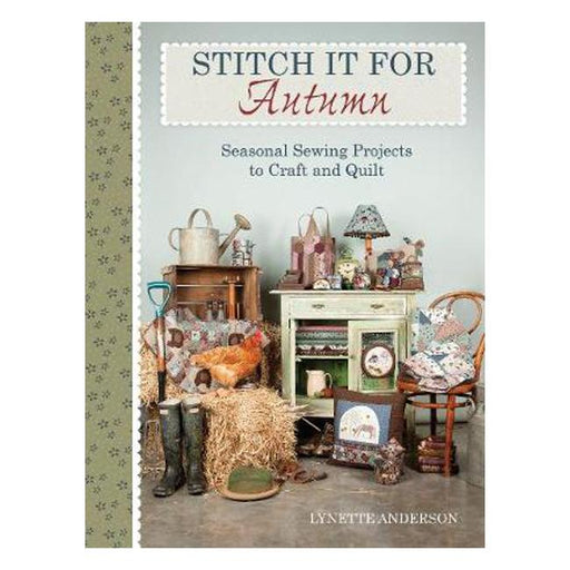 Stitch It for Autumn: Seasonal sewing projects to craft and quilt-Marston Moor