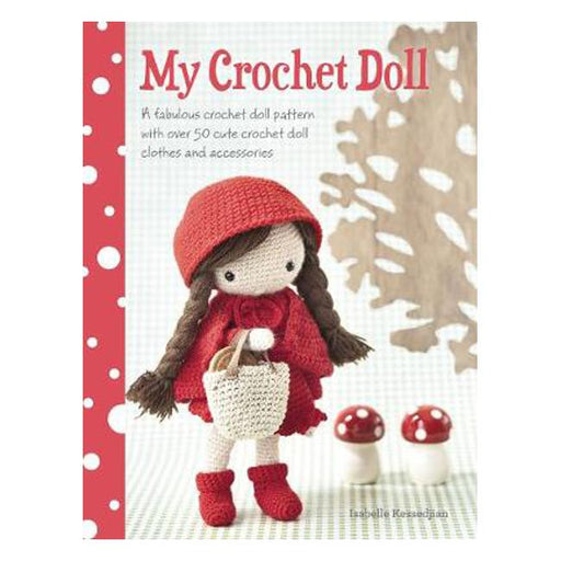 My Crochet Doll: A Fabulous Crochet Doll Pattern with Over 50 Cute Crochet Doll Clothes and Accessories-Marston Moor
