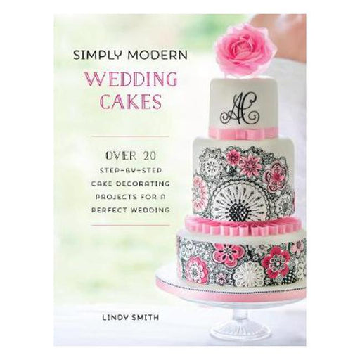 Simply Modern Wedding Cakes: Over 20 contemporary designs for remarkable yet achievable wedding cakes-Marston Moor