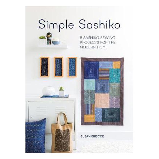 Simple Sashiko: 8 Sashiko Sewing Projects for the Modern Home-Marston Moor
