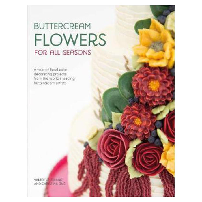 Buttercream Flowers for All Seasons: A year of floral cake decorating projects from the world's leading buttercream artists