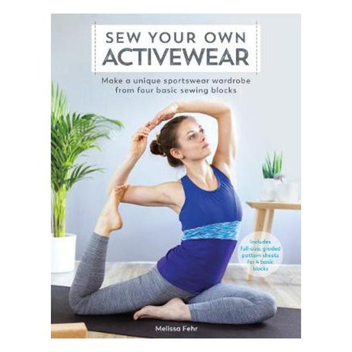 Sew Your Own Activewear: Make a unique sportswear wardrobe from four basic sewing blocks-Marston Moor