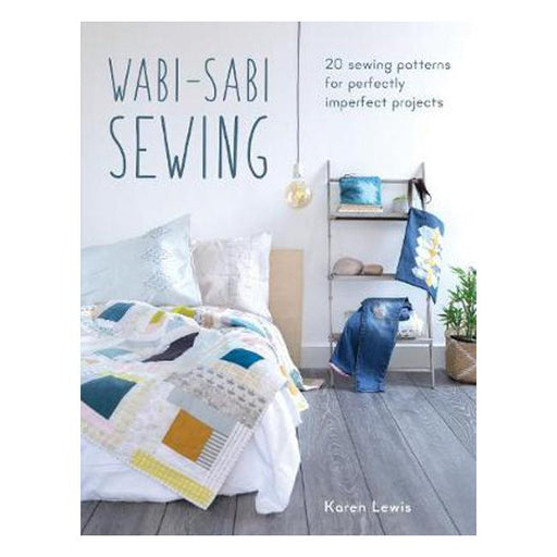 Wabi-Sabi Sewing: 20 sewing patterns for perfectly imperfect projects-Marston Moor
