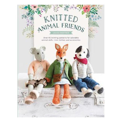 Knitted Animal Friends: Over 40 knitting patterns for adorable animal dolls, their clothes and accessories-Marston Moor