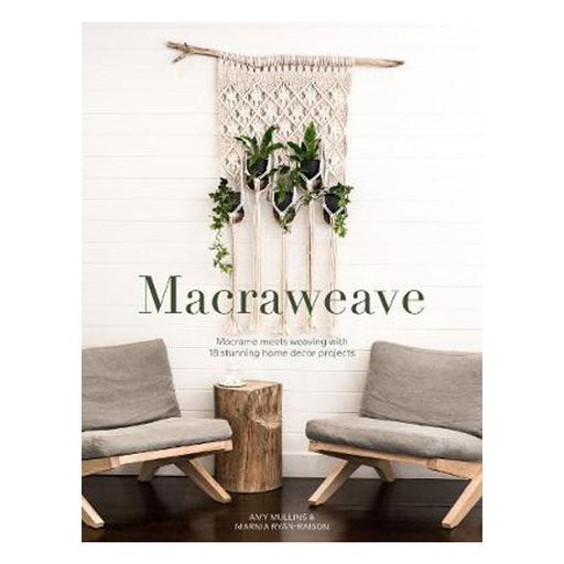 Macraweave: Macrame meets weaving with 18 stunning home decor projects-Marston Moor