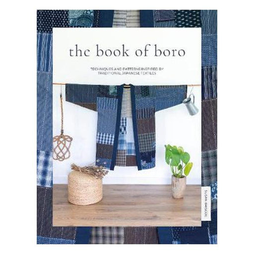 The Book of Boro: Techniques and patterns inspired by traditional Japanese textiles-Marston Moor