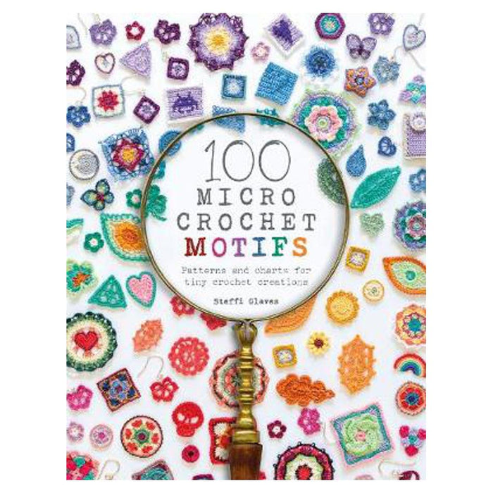 100 Micro Crochet Motifs | Steffi Glaves