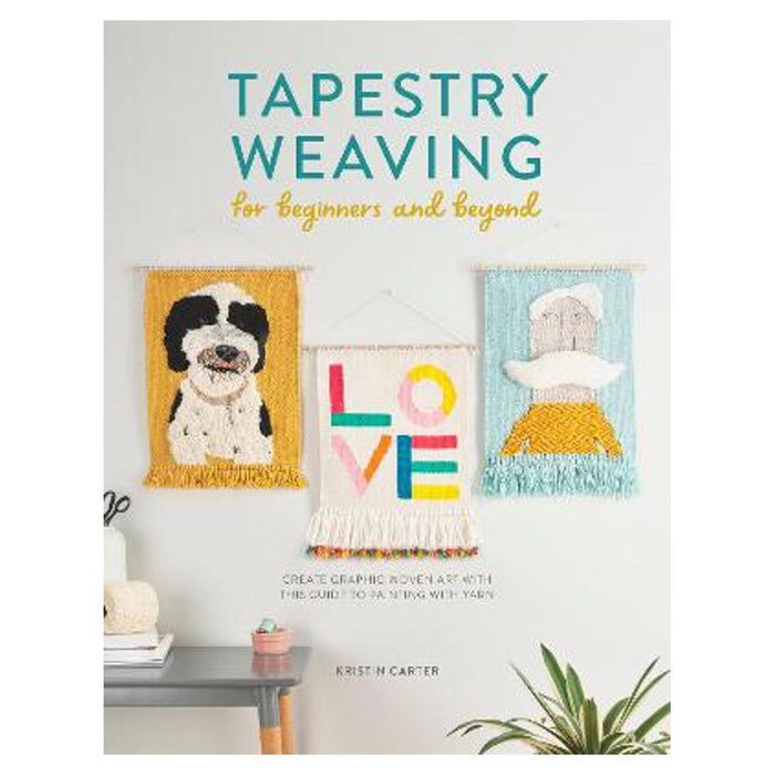 Tapestry Weaving for Beginners and Beyond