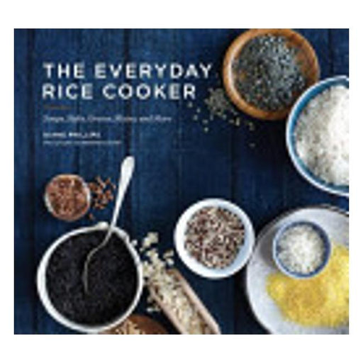 The Everyday Rice Cooker: Soups, Sides, Grains, Mains, And More-Marston Moor