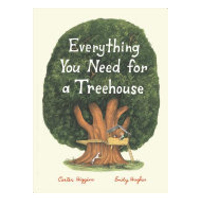 Everything You Need For A Treehouse - Carter Higgins