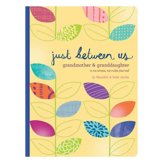 Just Between Us: Grandmother & Granddaughter  A No-Stress, No-Rules Journal - Meredith Jacobs
