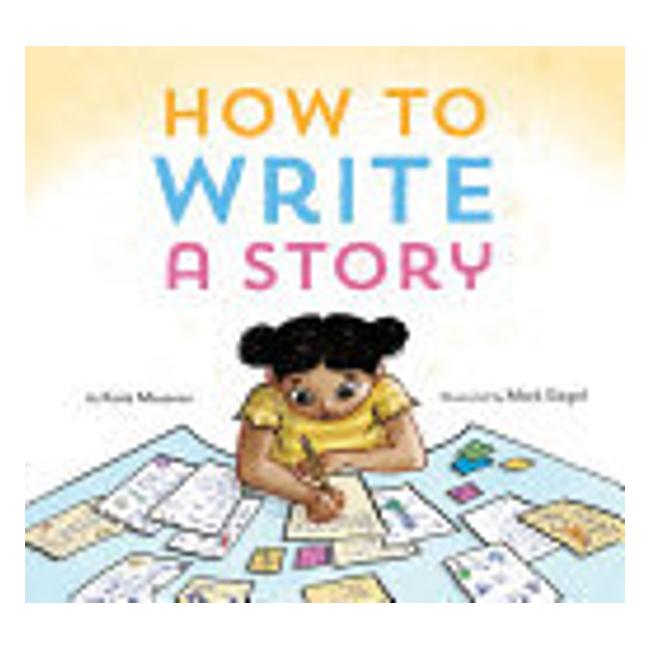 How To Write A Story - Kate Messner; Mark Siegel (Illustrator)