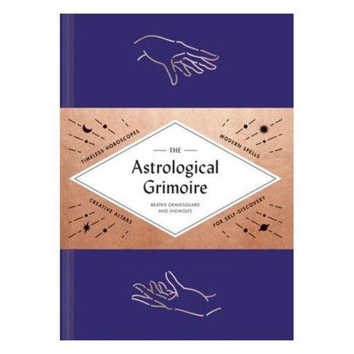 The Astrological Grimoire - Timeless Horoscopes, Modern Spells, And Creative Altars For Self-Discovery-Marston Moor