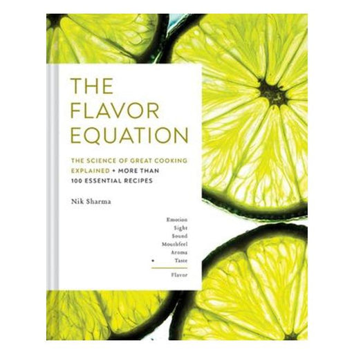 The Flavor Equation - The Science Of Great Cooking Explained In More Than 100 Essential Recipes-Marston Moor