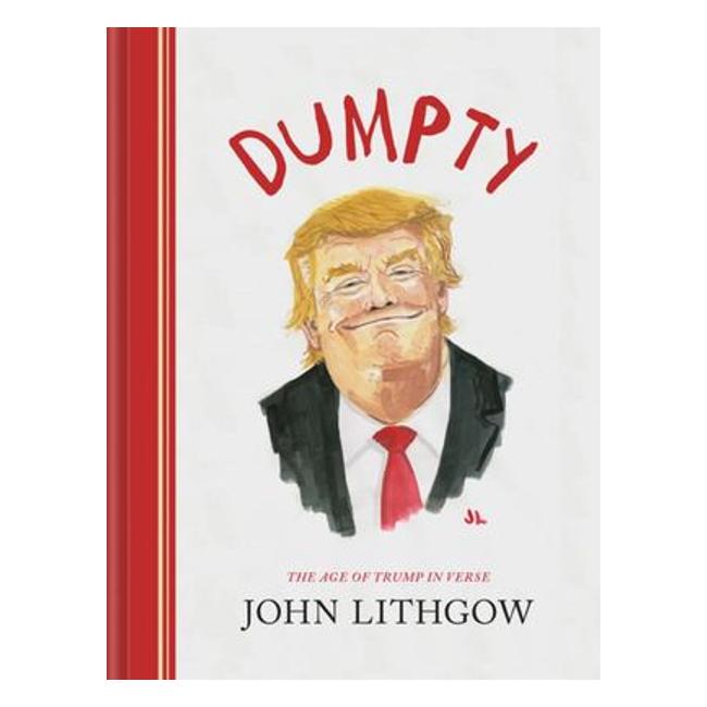 Dumpty: The Age Of Trump In Verse - John Lithgow