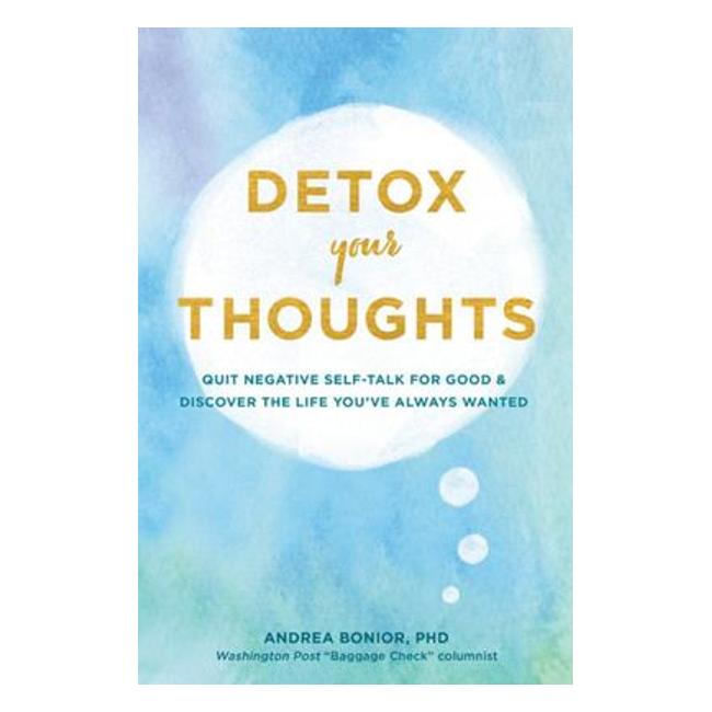 Detox Your Thoughts - Andrea Bonior