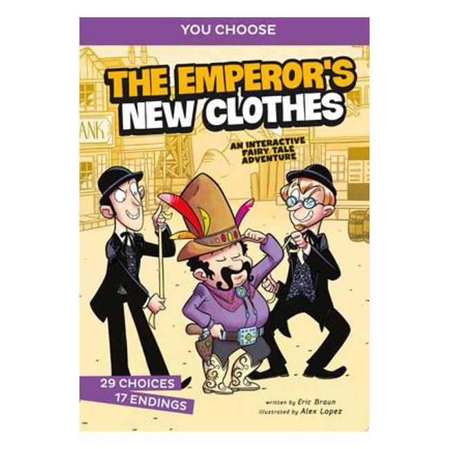 Emperors New Clothes: An Interactive Fairy Tale Adventure (You Choose: Fractured Fairy Tales) - Eric Mark Braun; Alex Lopez (Illustrator)
