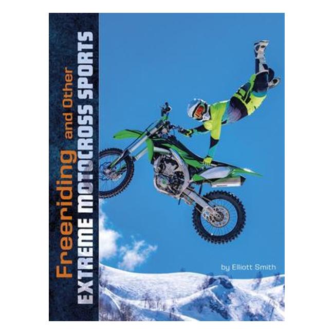 Freeriding And Other Extreme Motocross Sports (Natural Thrills) - Elliott Smith