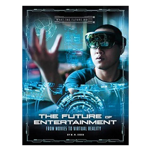 The Future Of Entertainment: From Movies To Virtual Reality (What The Future Holds)-Marston Moor