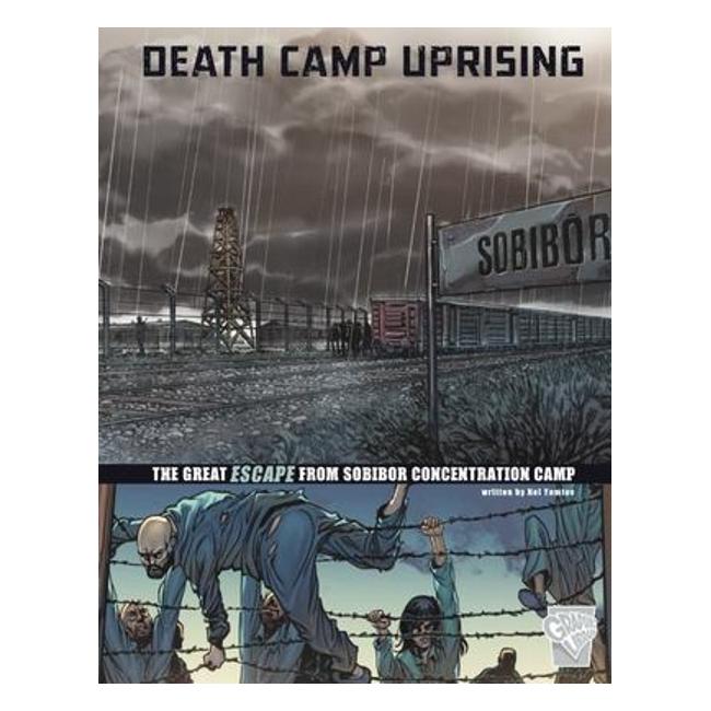 Death Camp Uprising: The Escape From Sobibor Concentration Camp (Graphic Great Escapes) - Nel Yomtov