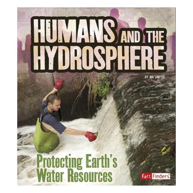 Humans And The Hydrosphere - Protecting Earth'S Water Sources - Ava Sawyer