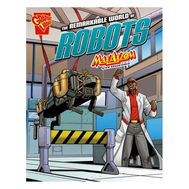 The Remarkable World Of Robots (Max Axiom Stem Adventures)-Marston Moor