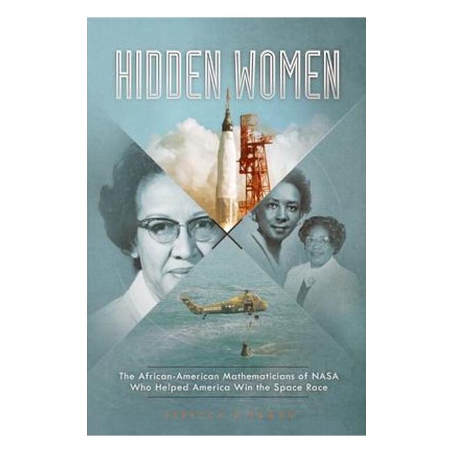 Hidden Women: The African-American Mathematicians Of Nasa Who Helped America Win The Space Race (Encounter: Narrative Nonfiction Stories) - Rebecca Rissman