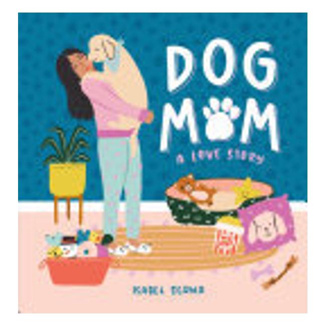 Dog Mom - A Love Story - Isabel Serna