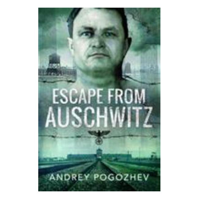 Escape From Auschwitz - Andrej Pogozhev