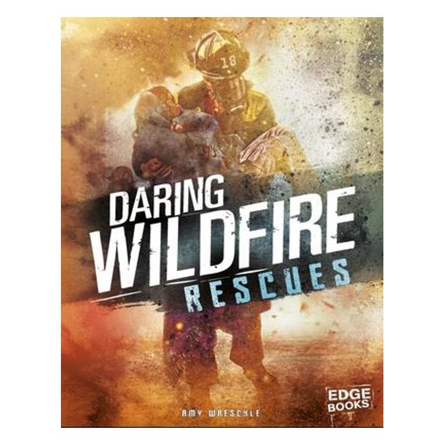 Daring Wildfire Rescues (Rescued!) - Amy Waeschle